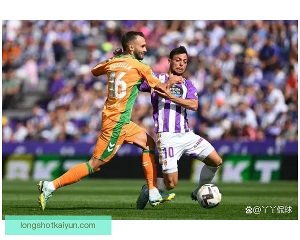 贝蒂斯控球能力持续提升，表现稳健引发关注